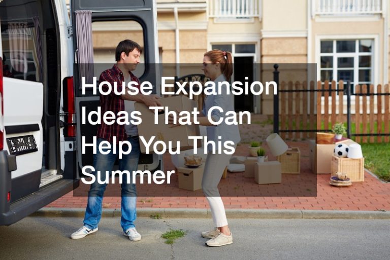 House Expansion Ideas That Can Help You This Summer